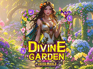 DIVINE GARDEN FUSION REELS